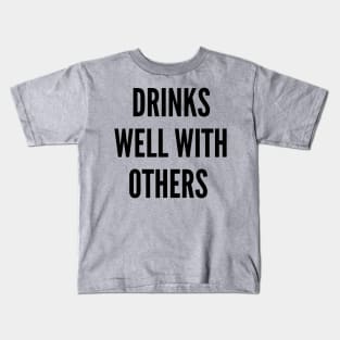 Drinks Well With Others Kids T-Shirt